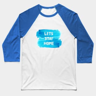 Lets Stay Home Baseball T-Shirt